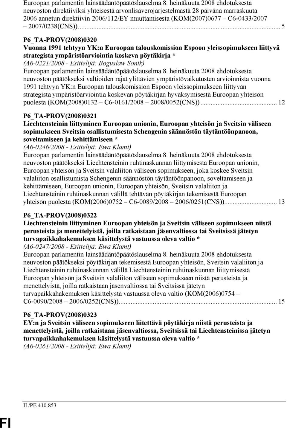 2007/0238(CNS)).