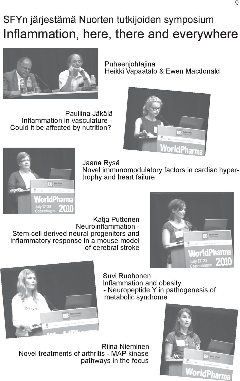 Jaana Rysä Novel immunomodulatory factors in cardiac hypertrophy and heart failure Katja Puttonen Neuroinflammation - Stem-cell derived neural