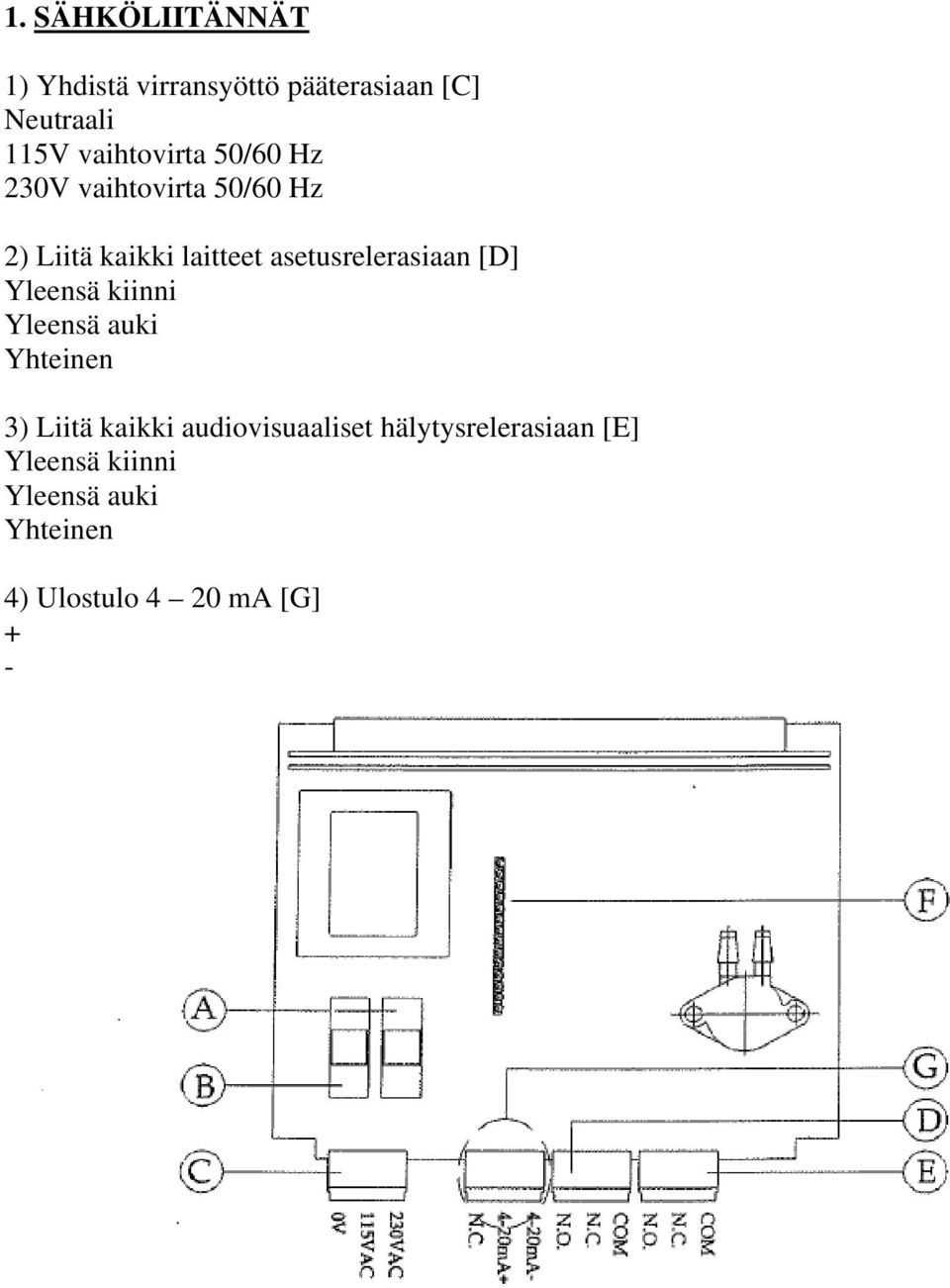 asetusrelerasiaan [D] Yleensä kiinni Yleensä auki Yhteinen 3) Liitä kaikki