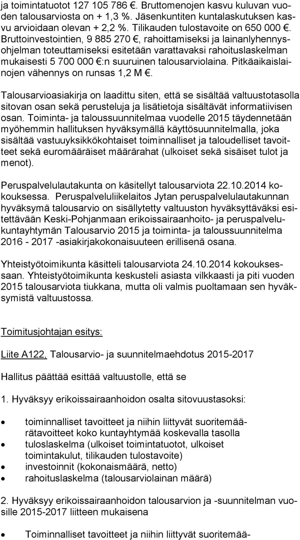 Pit kä ai kais laino jen vähennys on runsas 1,2 M.