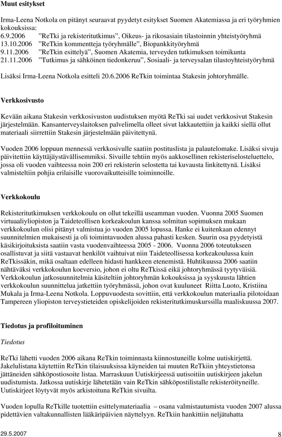 2006 ReTkin esittelyä, Suomen Akatemia, terveyden tutkimuksen toimikunta 21.11.
