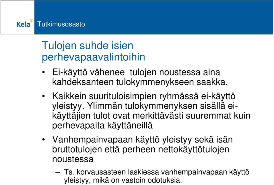 Ylimmän tulokymmenyksen sisällä eikäyttäjien tulot ovat merkittävästi suuremmat kuin perhevapaita käyttäneillä