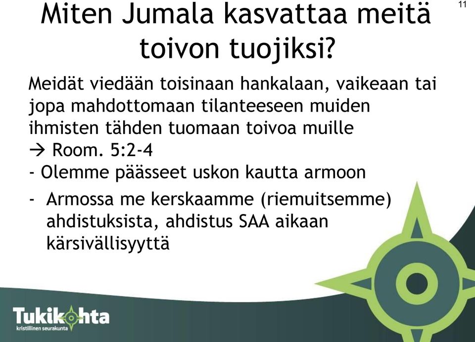 tilanteeseen muiden ihmisten tähden tuomaan toivoa muille Room.