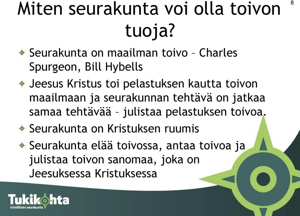 kautta toivon maailmaan ja seurakunnan tehtävä on jatkaa samaa tehtävää julistaa