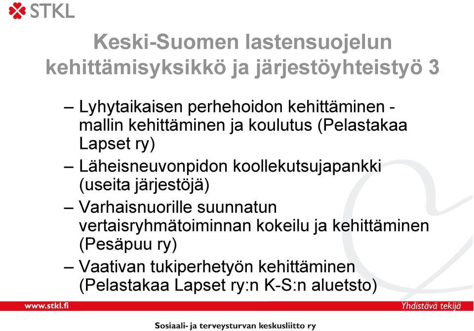 koollekutsujapankki (useita järjestöjä) Varhaisnuorille suunnatun vertaisryhmätoiminnan kokeilu