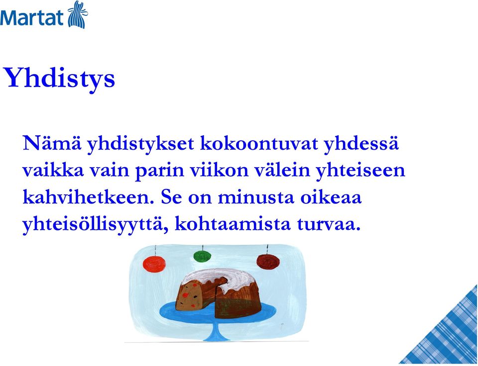 yhteiseen kahvihetkeen.