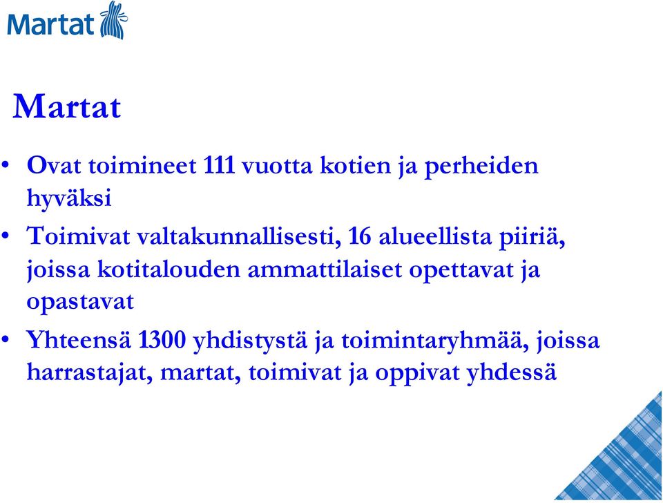 kotitalouden ammattilaiset opettavat ja opastavat Yhteensä 1300