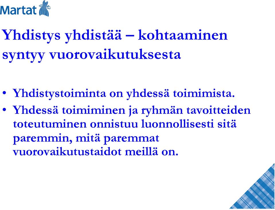 Yhdessä toimiminen ja ryhmän tavoitteiden toteutuminen