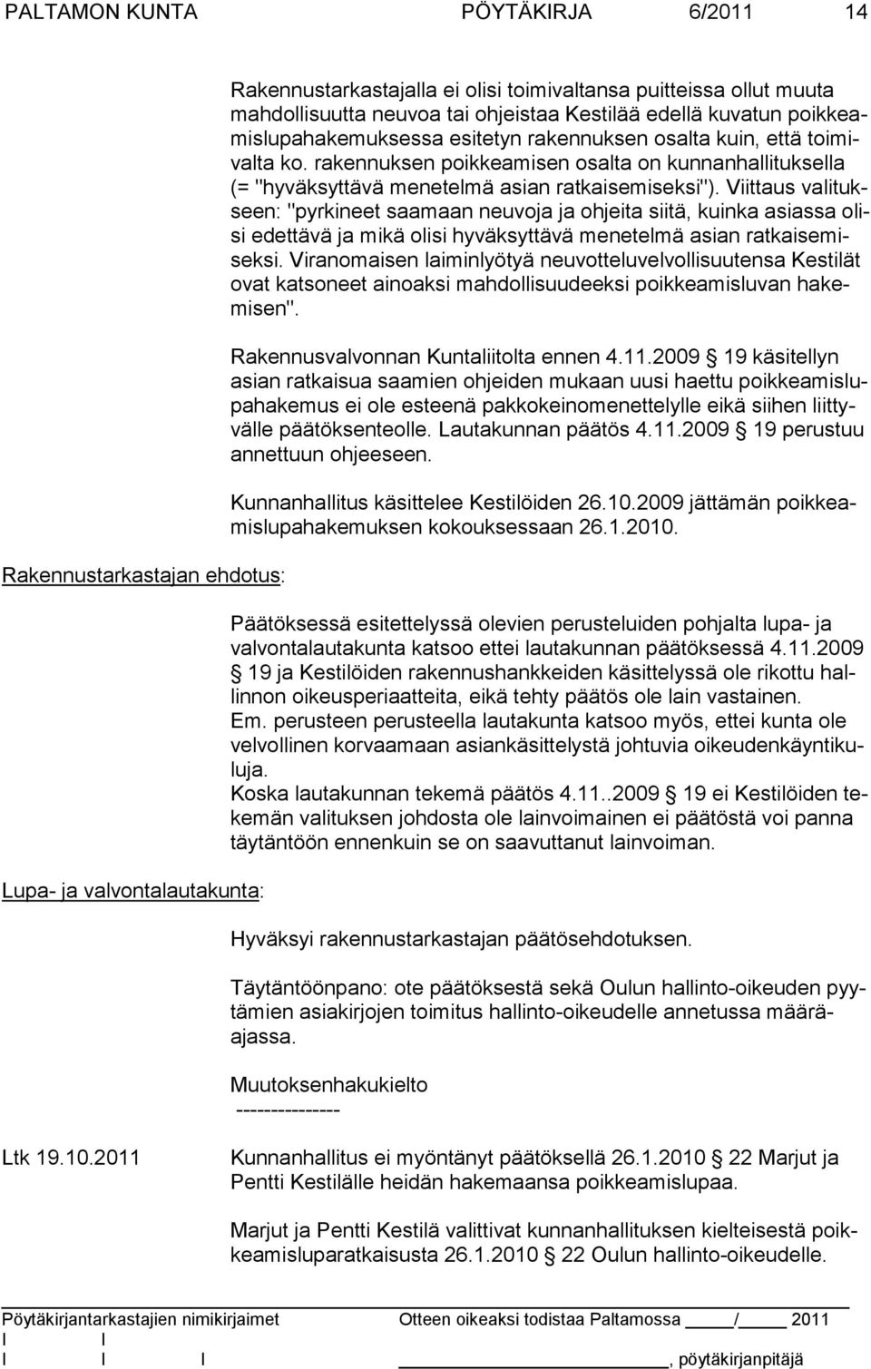rakennuksen poikkeamisen osalta on kunnanhallituksella (= "hyväksyttävä menetelmä asian ratkaisemiseksi").