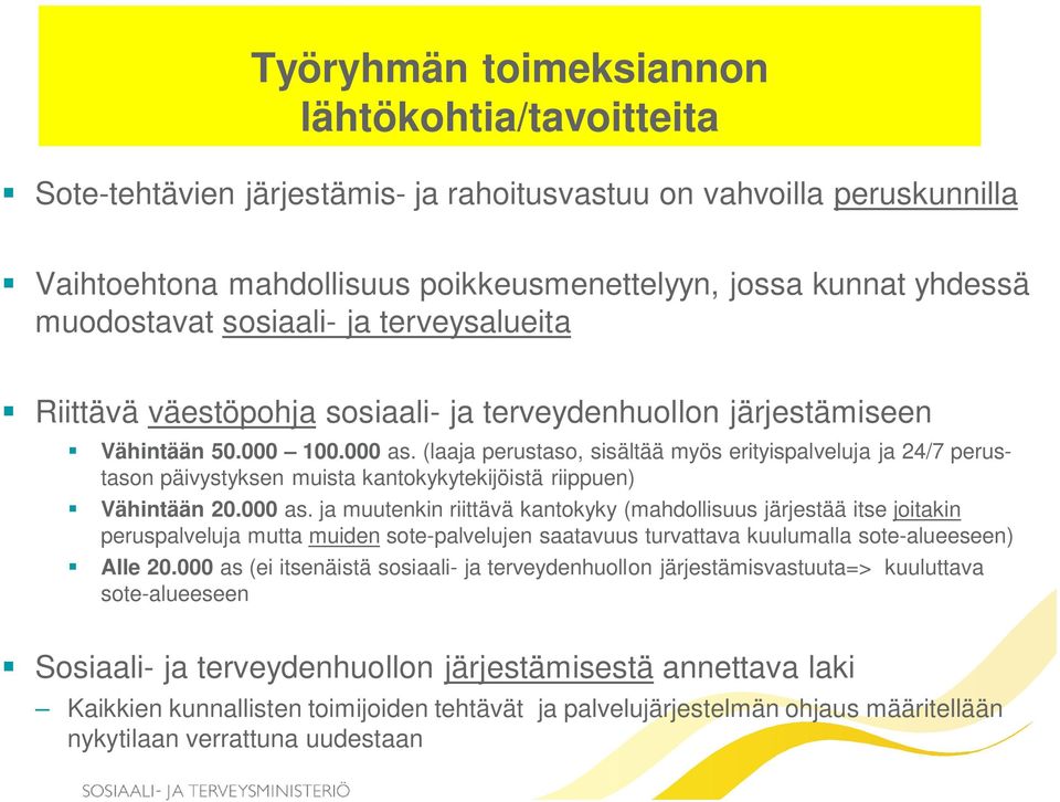 (laaja perustaso, sisältää myös erityispalveluja ja 24/7 perustason päivystyksen muista kantokykytekijöistä riippuen) Vähintään 20.000 as.