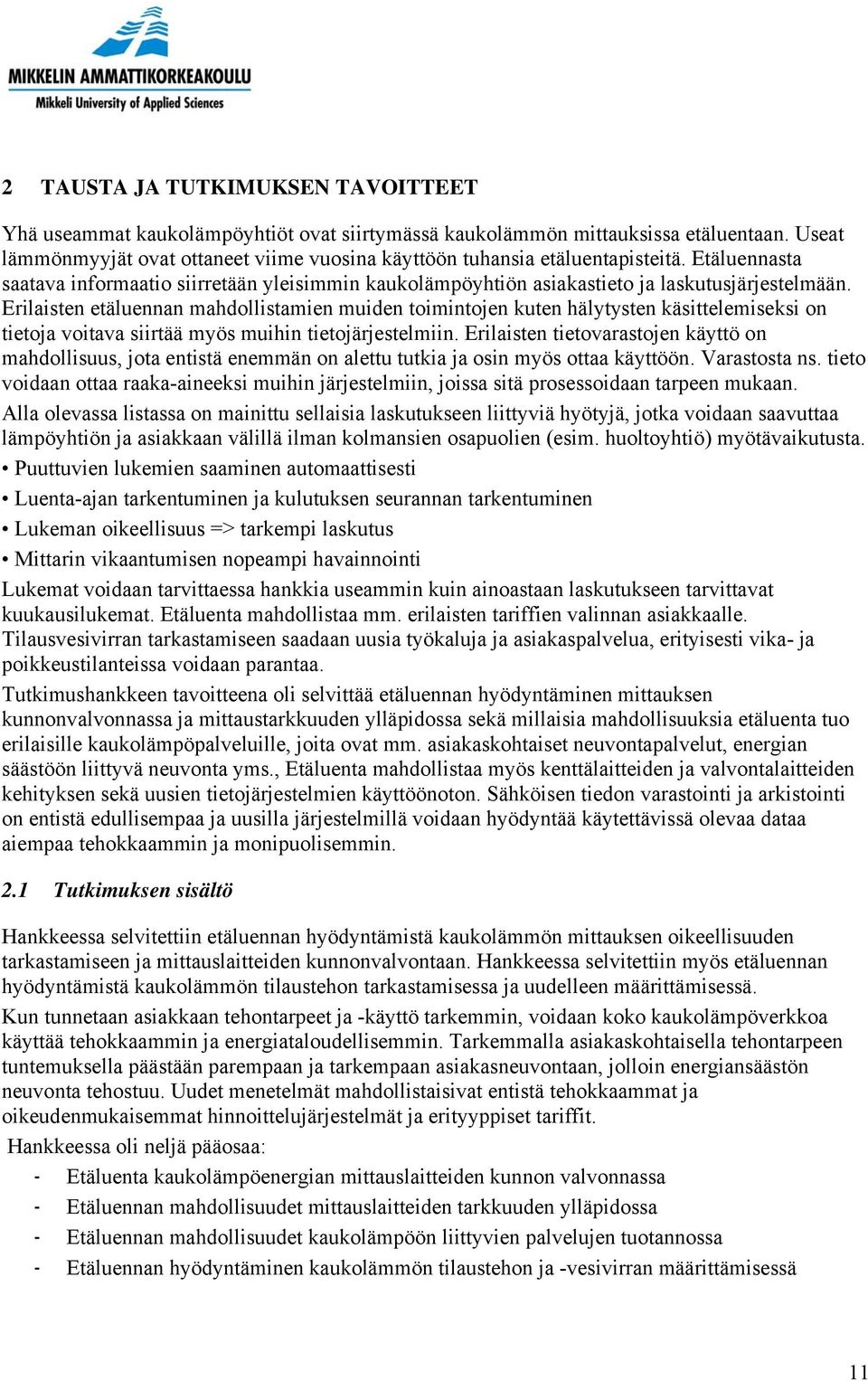 Erilaisten etäluennan mahdollistamien muiden toimintojen kuten hälytysten käsittelemiseksi on tietoja voitava siirtää myös muihin tietojärjestelmiin.