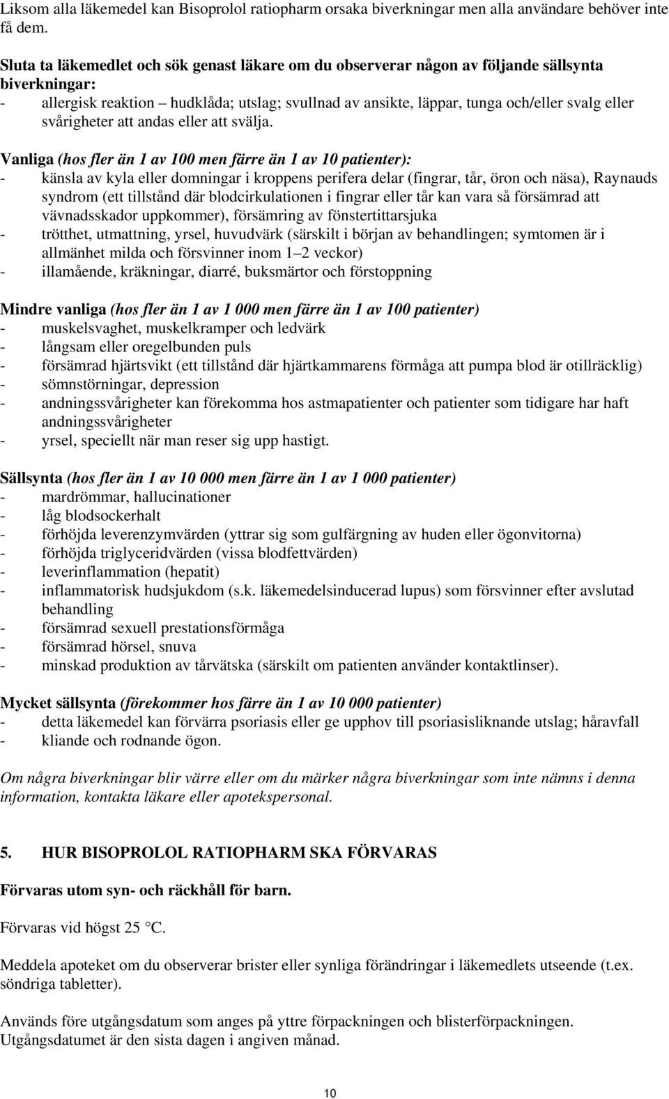 svårigheter att andas eller att svälja.
