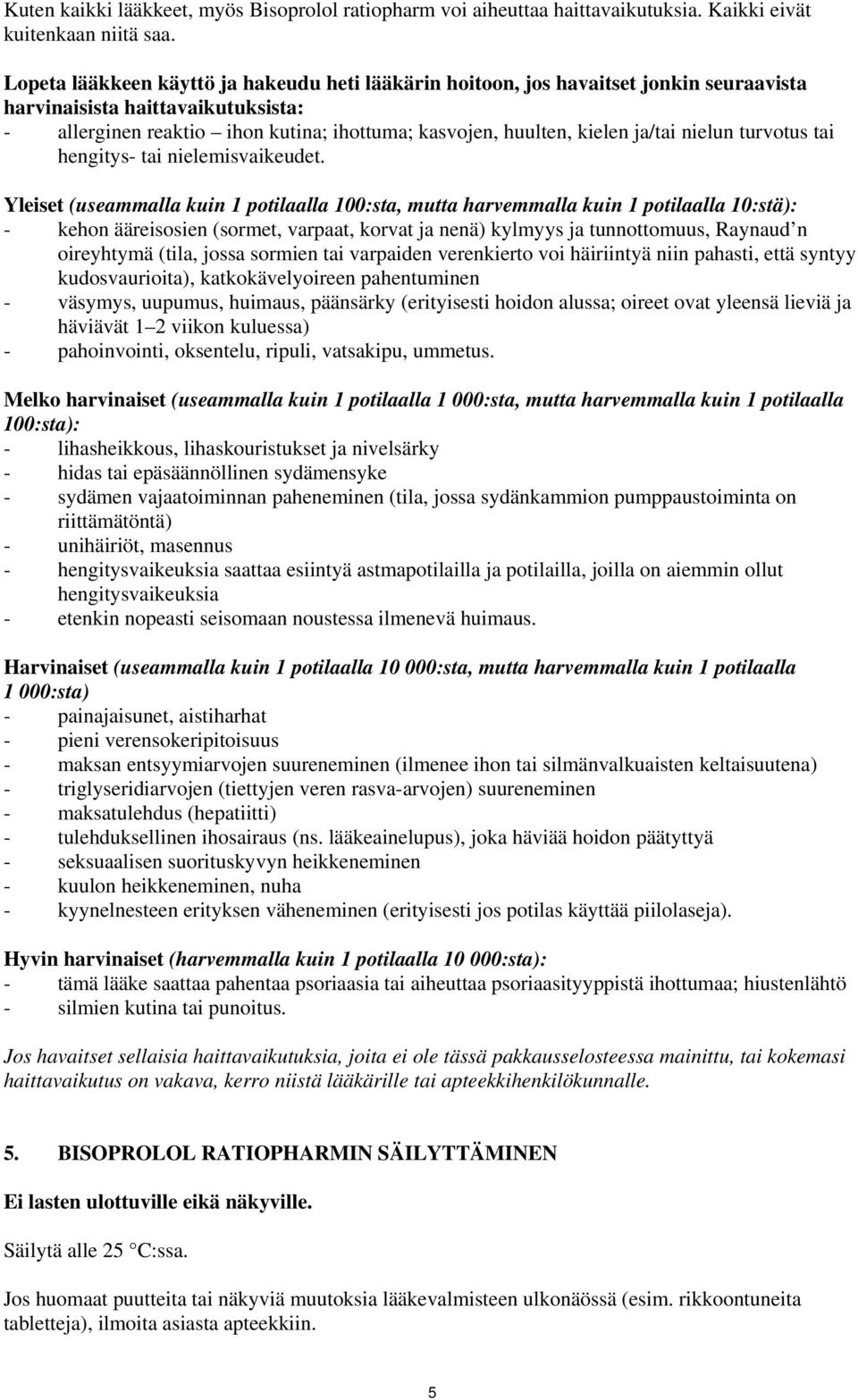 ja/tai nielun turvotus tai hengitys- tai nielemisvaikeudet.