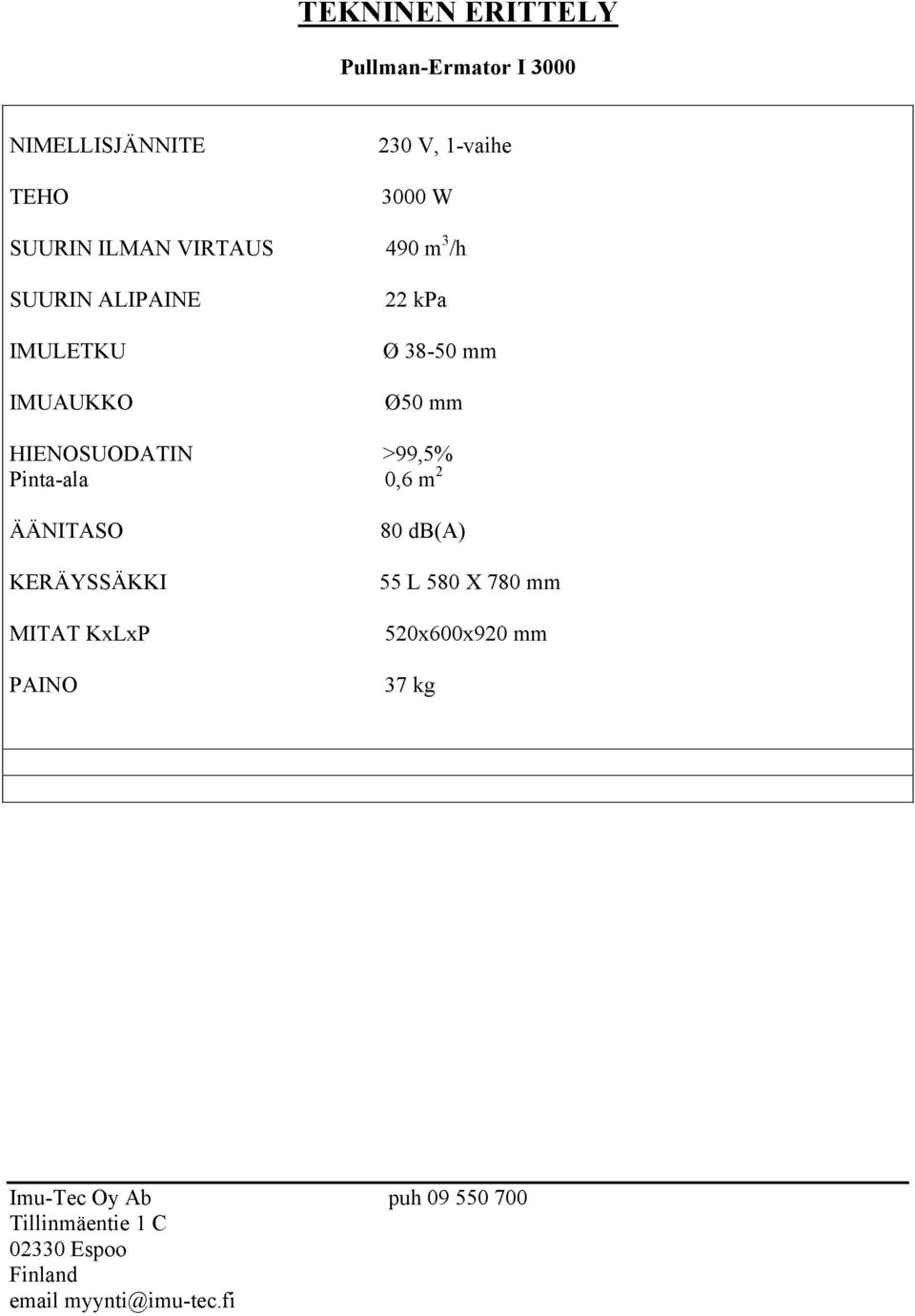 IMUAUKKO 22 kpa Ø 38-50 mm Ø50 mm HIENOSUODATIN >99,5% Pinta-ala 0,6 m 2