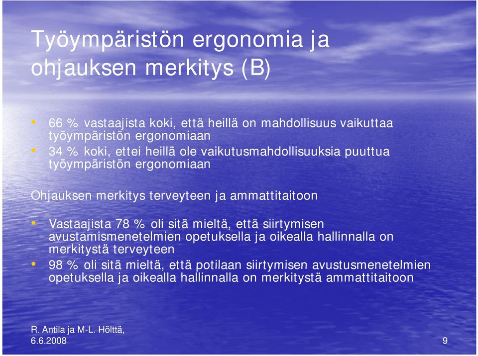 Vastaajista 78 % oli sitä mieltä, että siirtymisen avustamismenetelmien opetuksella ja oikealla hallinnalla on merkitystä terveyteen 98