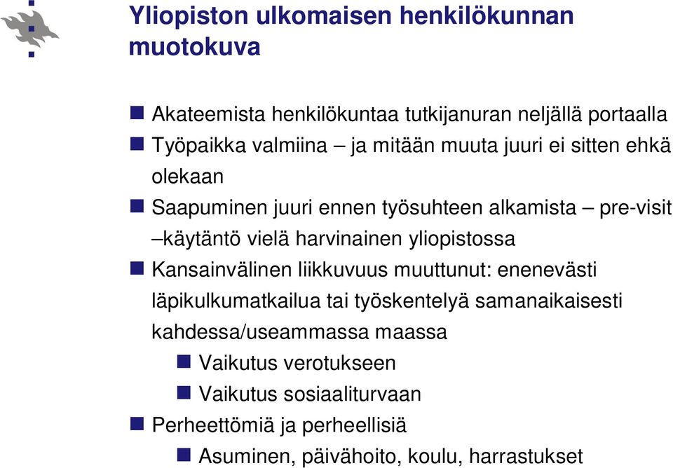 yliopistossa Kansainvälinen liikkuvuus muuttunut: enenevästi läpikulkumatkailua tai työskentelyä samanaikaisesti