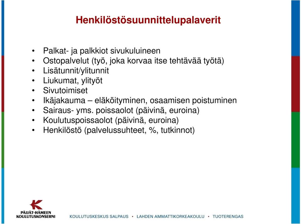 Ikäjakauma eläköityminen, osaamisen poistuminen Sairaus- yms.