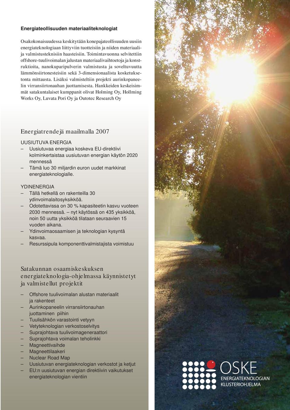 kosketuksetonta mittausta. Lisäksi valmisteltiin projekti aurinkopaneelin virransiirtonauhan juottamisesta.