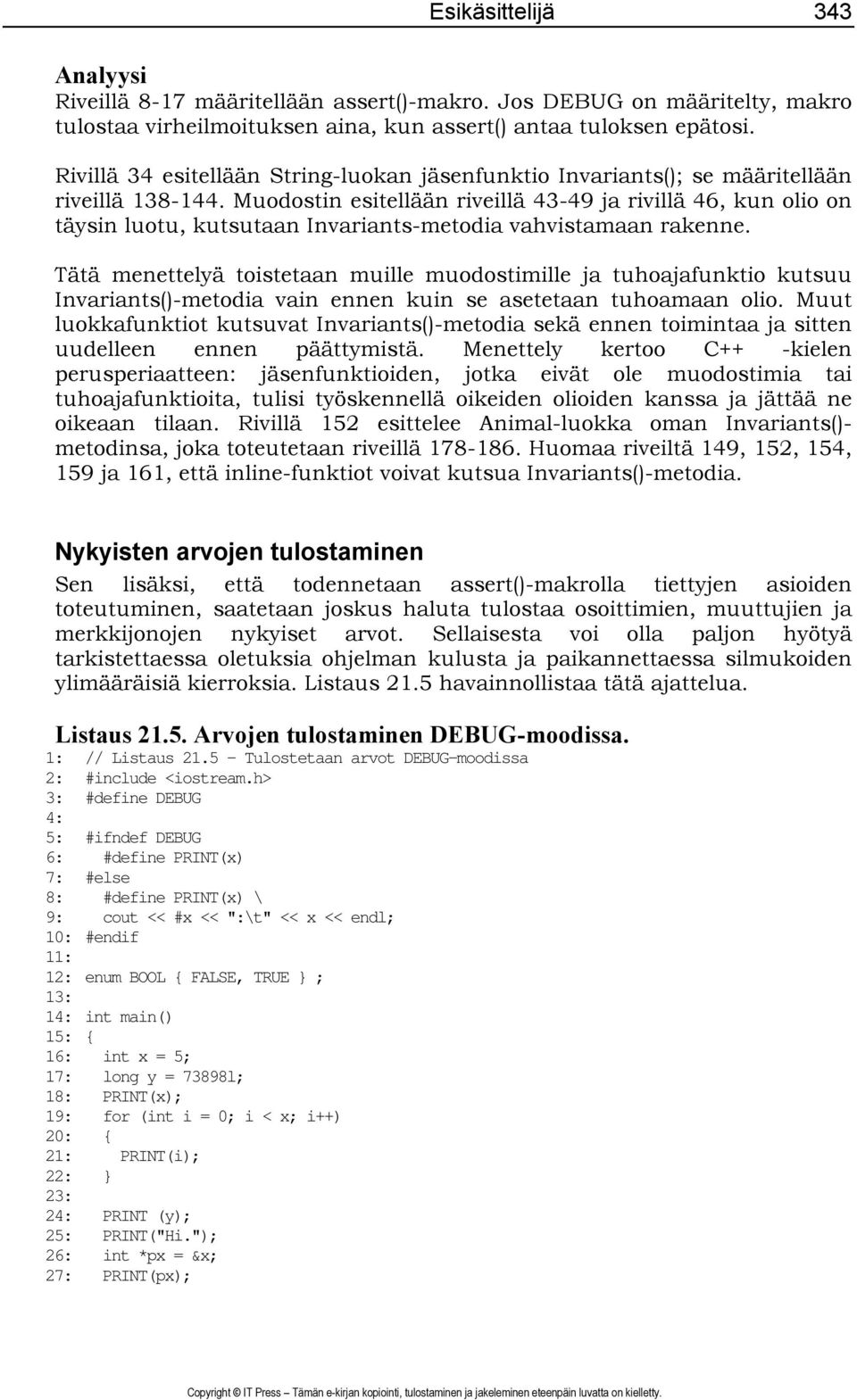 Muodostin esitellään riveillä 43-49 ja rivillä 46, kun olio on täysin luotu, kutsutaan Invariants-metodia vahvistamaan rakenne.