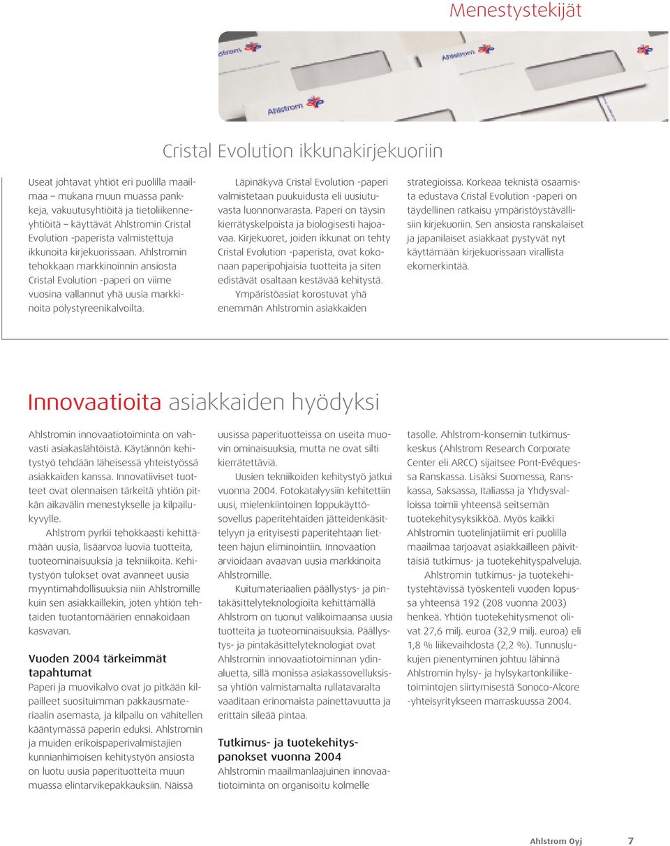 Ahlstromin tehokkaan markkinoinnin ansiosta Cristal Evolution -paperi on viime vuosina vallannut yhä uusia markkinoita polystyreenikalvoilta.