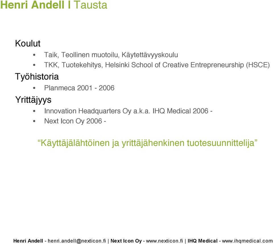 Planmeca 2001-2006 Yrittäjyys Innovation Headquarters Oy a.k.a. IHQ Medical