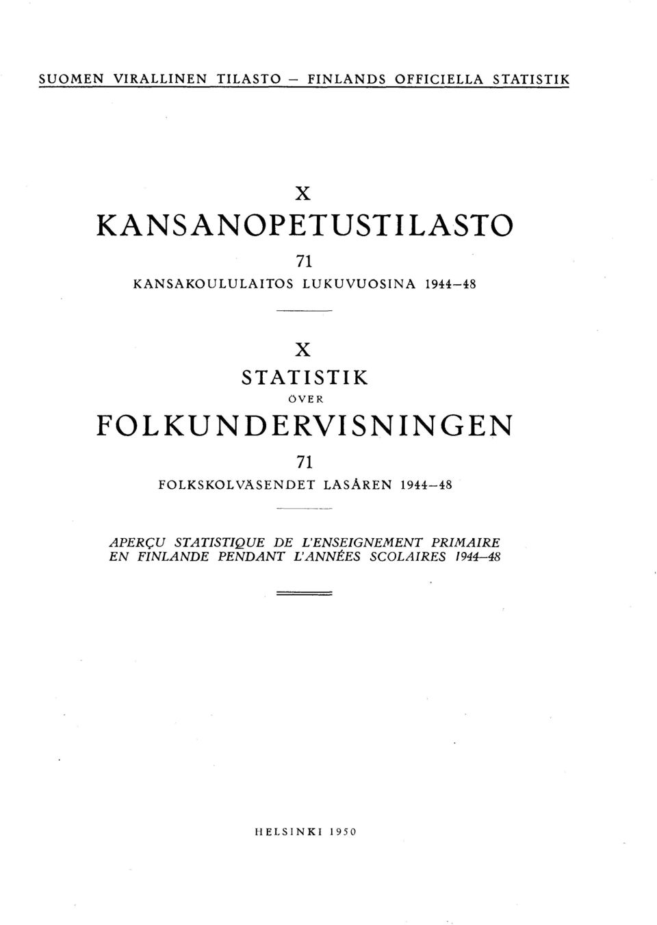 OVER FOL KUND ERVI SN IN GEN 71 FOLKSKOLVÄSENDET LASÀREN 1944-48 APERÇU