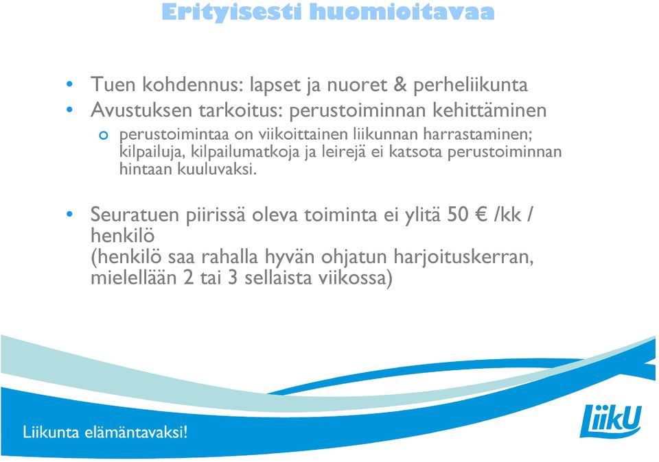 kilpailumatkoja ja leirejä ei katsota perustoiminnan hintaan kuuluvaksi.