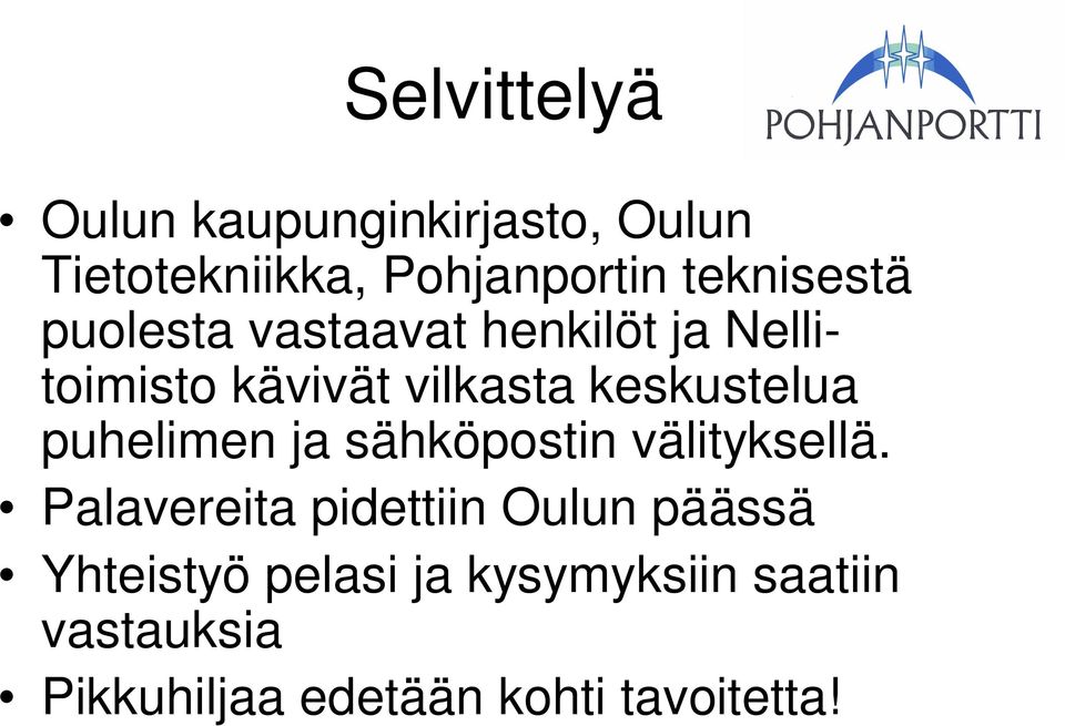 keskustelua puhelimen ja sähköpostin välityksellä.