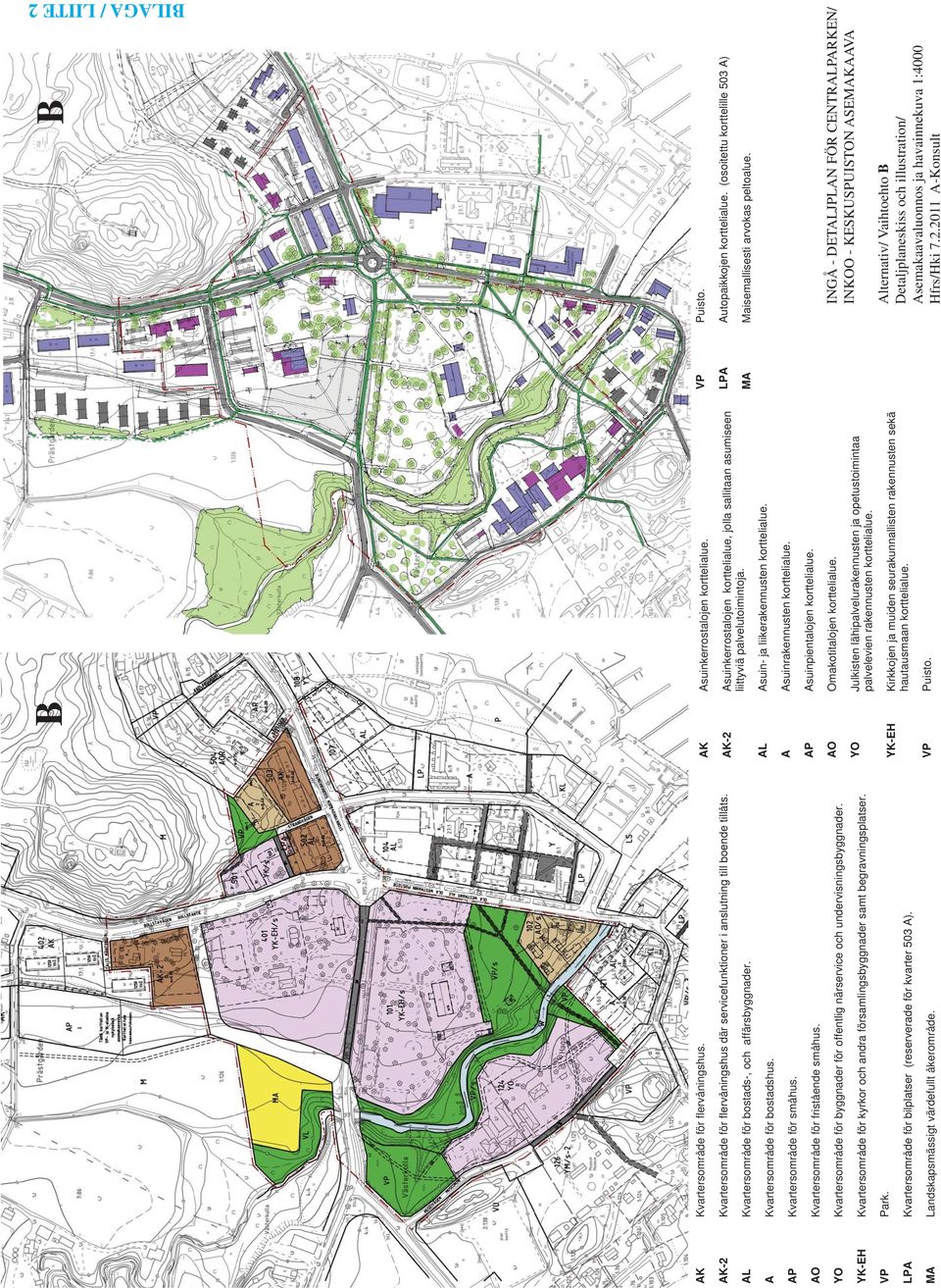 Kvartersområde för kyrkor och andra församlingsbyggnader samt begravningslatser. VP Park. LP Kvartersområde för billatser (reserverade för kvarter 503 ). M Landsksmässigt värdefullt åkerområde.