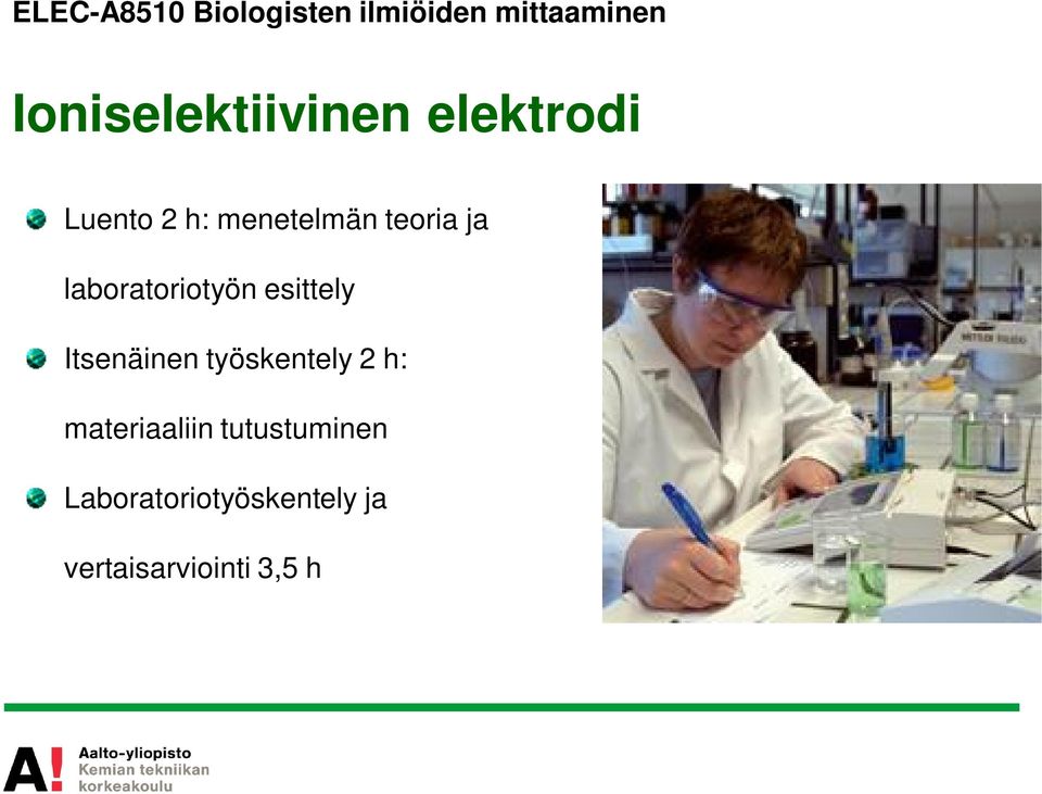 ja laboratoriotyön esittely Itsenäinen työskentely 2 h: