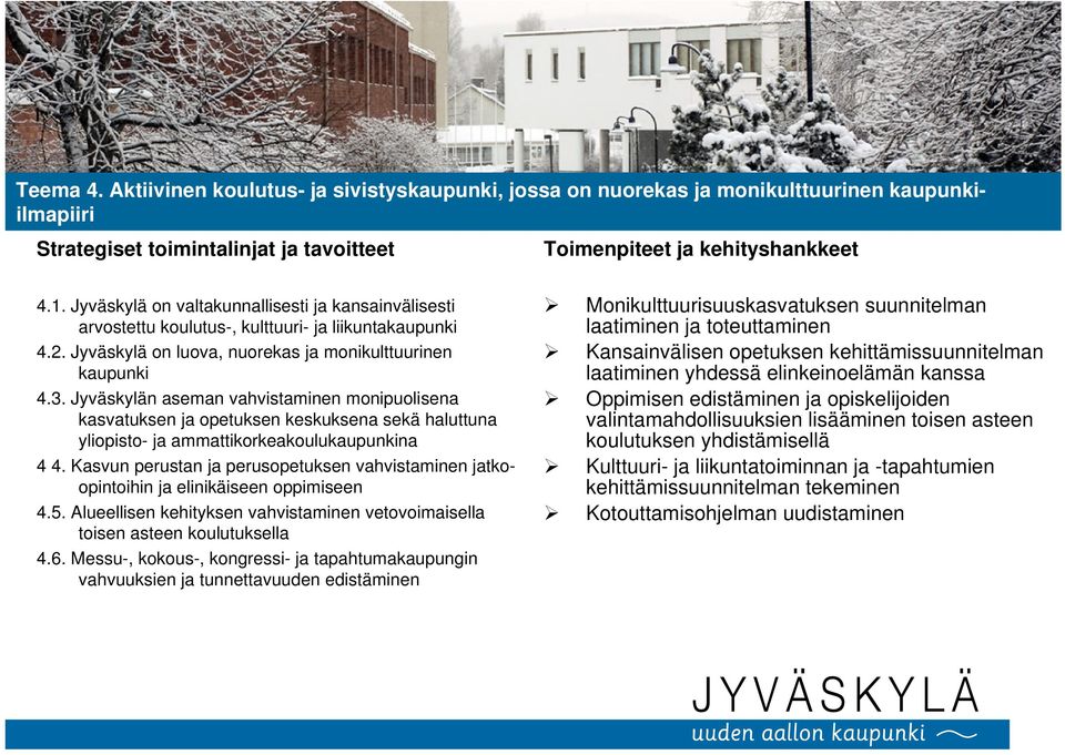 Jyväskylän aseman vahvistaminen monipuolisena kasvatuksen ja opetuksen keskuksena sekä haluttuna yliopisto- ja ammattikorkeakoulukaupunkina 4 4.