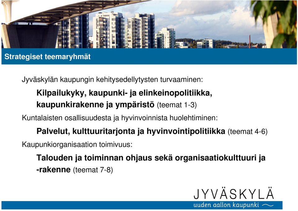 hyvinvoinnista huolehtiminen: Palvelut, kulttuuritarjonta ja hyvinvointipolitiikka (teemat 4-6)