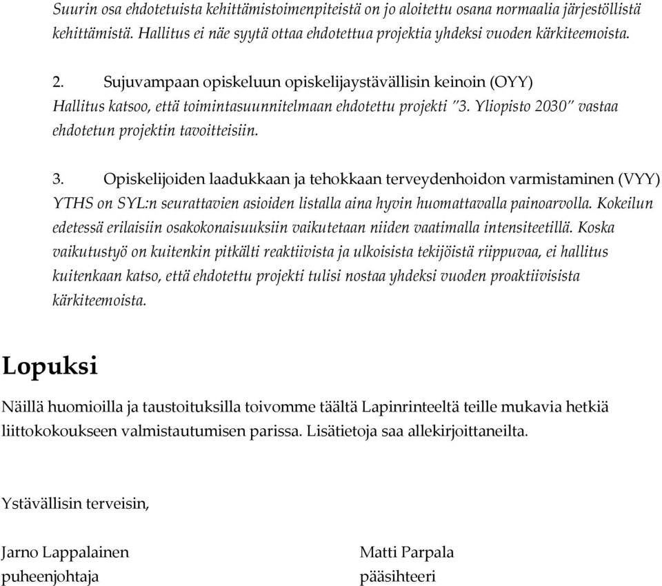 Yliopisto 2030 vastaa ehdotetun projektin tavoitteisiin. 3.