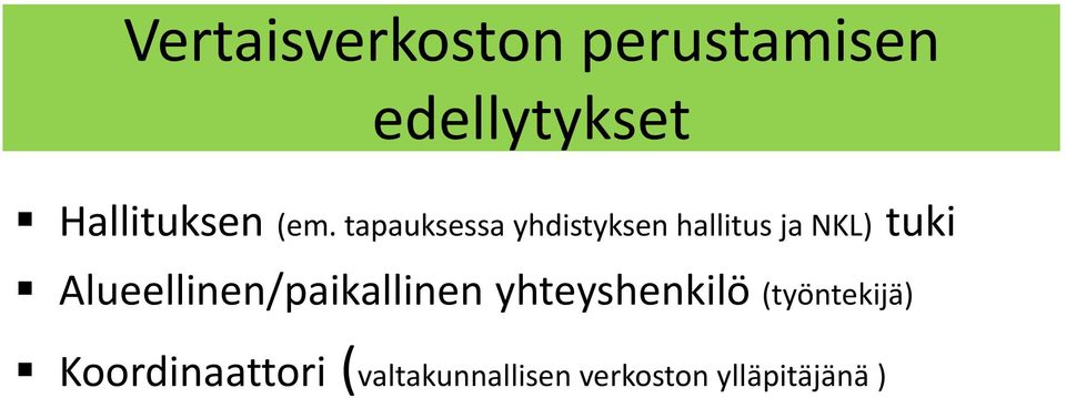 tapauksessa yhdistyksen hallitus ja NKL) tuki