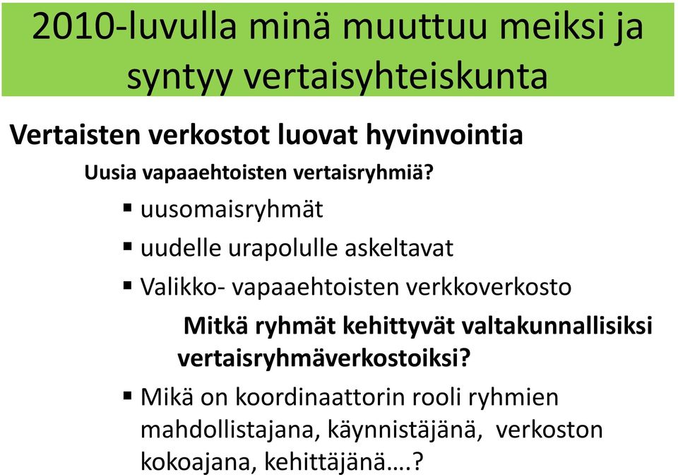 uusomaisryhmät uudelle urapolulle askeltavat Valikko- vapaaehtoisten verkkoverkosto Mitkä ryhmät