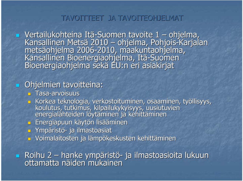 teknologia, verkostoituminen, osaaminen, työllisyys, koulutus, tutkimus, kilpailukykyisyys, uusiutuvien energialähteiden löytl ytäminen ja kehittäminen Energiapuun