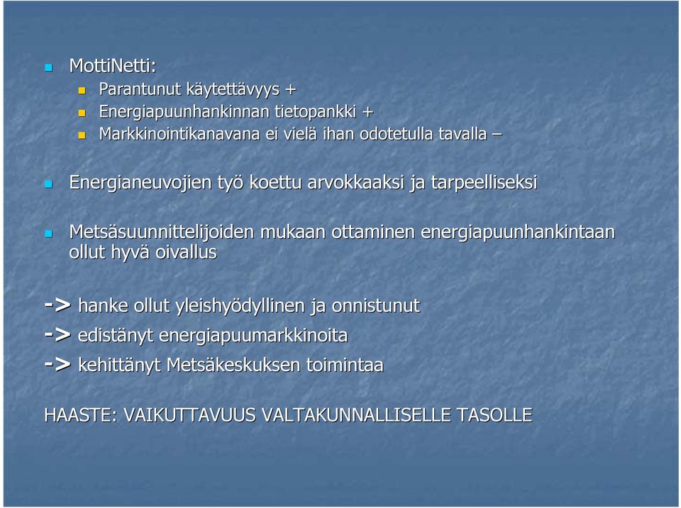 suunnittelijoiden mukaan ottaminen energiapuunhankintaan ollut hyvä oivallus -> hanke ollut yleishyödyllinen ja
