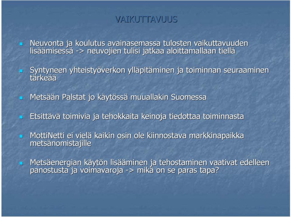 Etsittävä toimivia ja tehokkaita keinoja tiedottaa toiminnasta MottiNetti ei vielä kaikin osin ole kiinnostava markkinapaikka