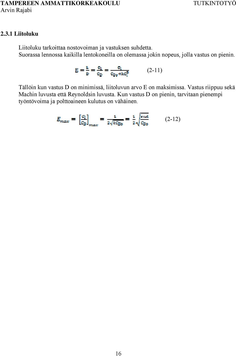 (2-11) Tällöin kun vastus D on minimissä, liitoluvun arvo E on maksimissa.