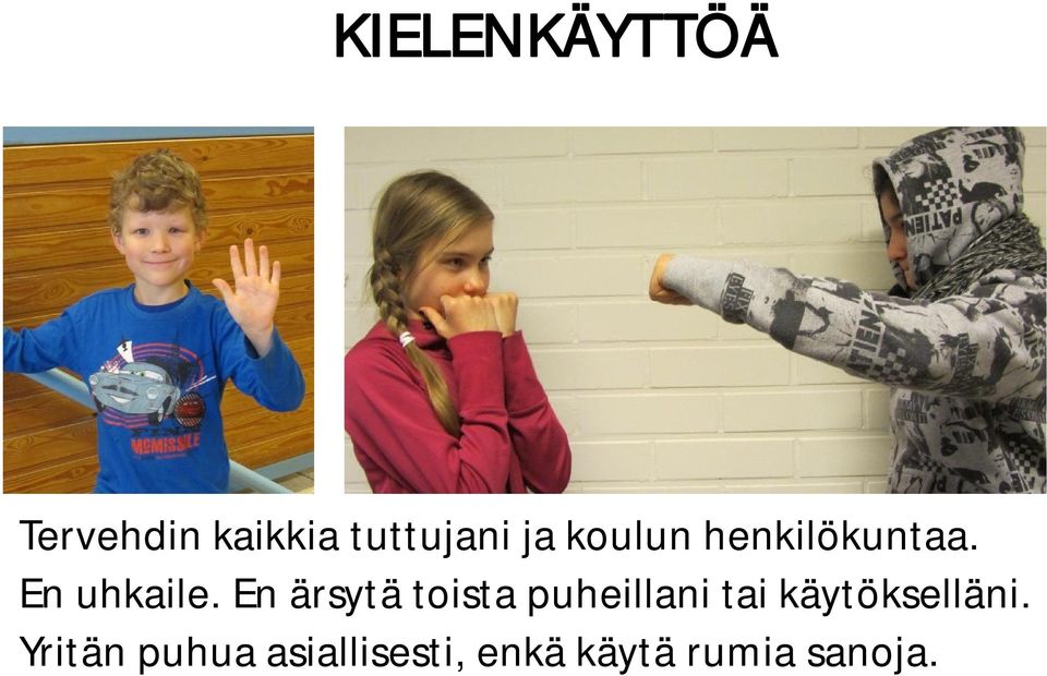 En ärsytä toista puheillani tai