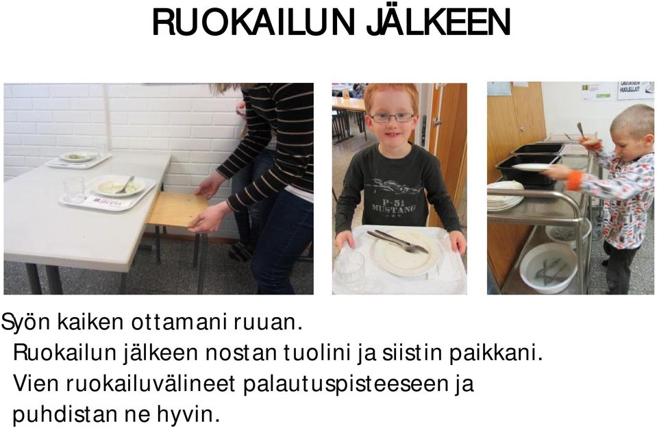 Ruokailun jälkeen nostan tuolini ja