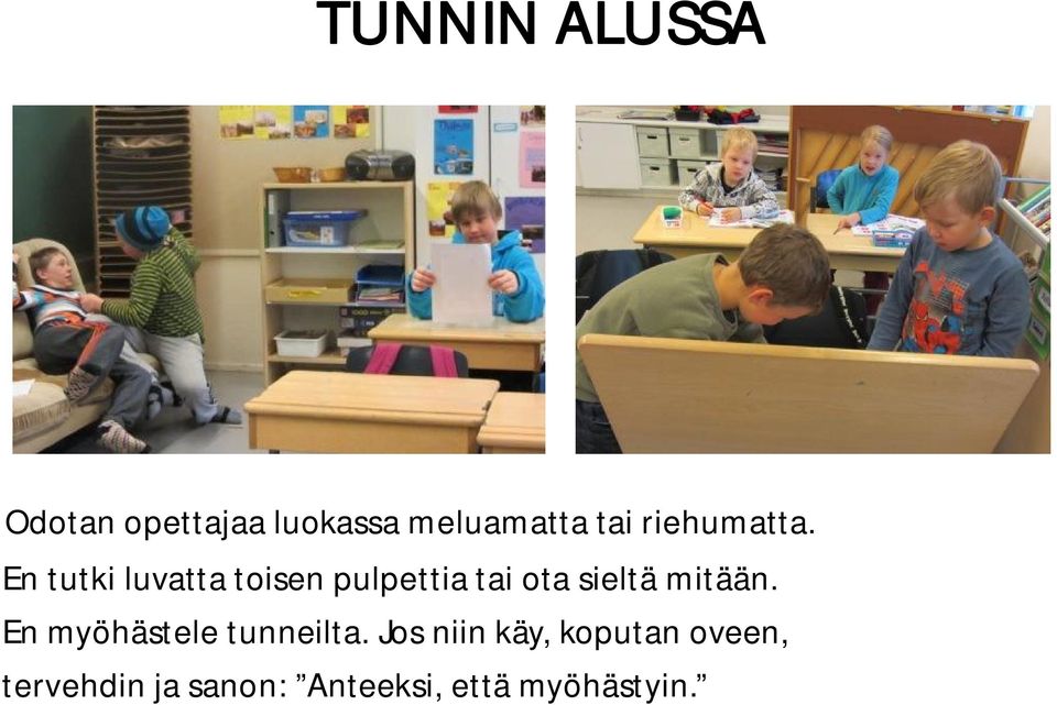 En tutki luvatta toisen pulpettia tai ota sieltä mitään.