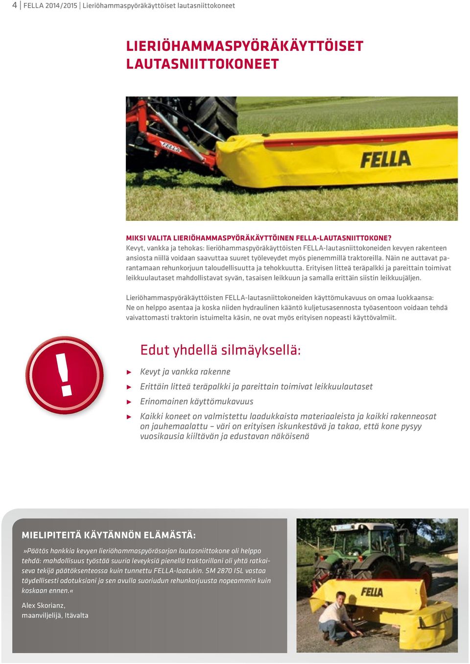 Näin ne auttavat parantamaan rehunkorjuun taloudellisuutta ja tehokkuutta.