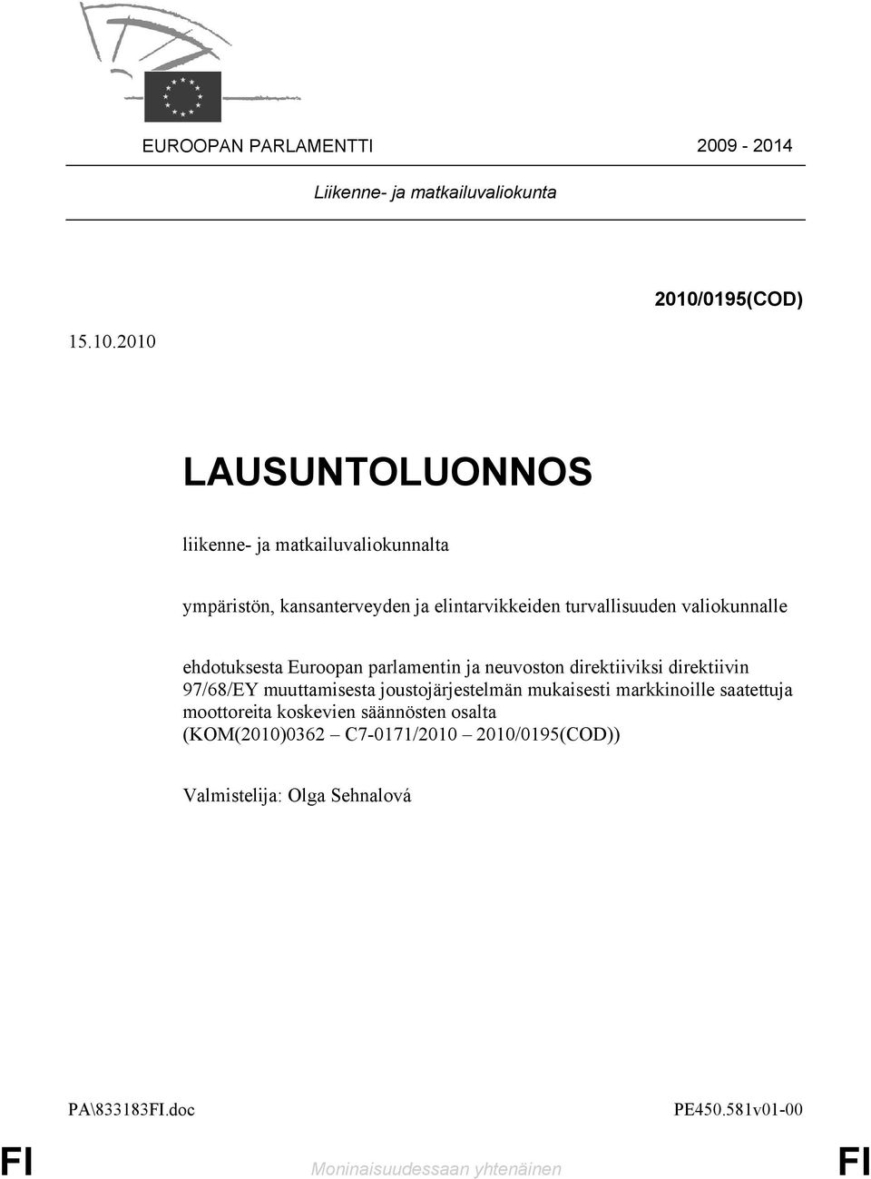 valiokunnalle ehdotuksesta Euroopan parlamentin ja neuvoston direktiiviksi direktiivin 97/68/EY muuttamisesta joustojärjestelmän