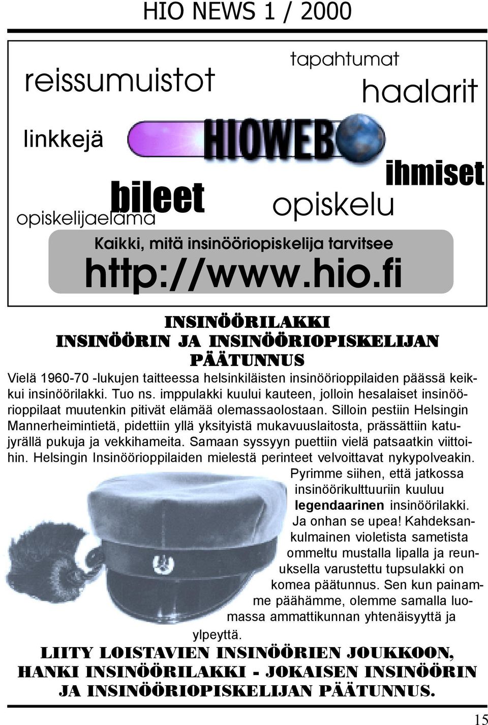 imppulakki kuului kauteen, jolloin hesalaiset insinöörioppilaat muutenkin pitivät elämää olemassaolostaan.