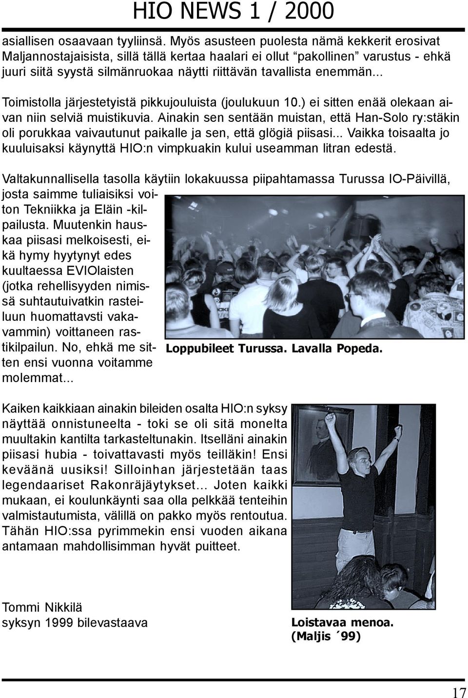 .. Toimistolla järjestetyistä pikkujouluista (joulukuun 10.) ei sitten enää olekaan aivan niin selviä muistikuvia.