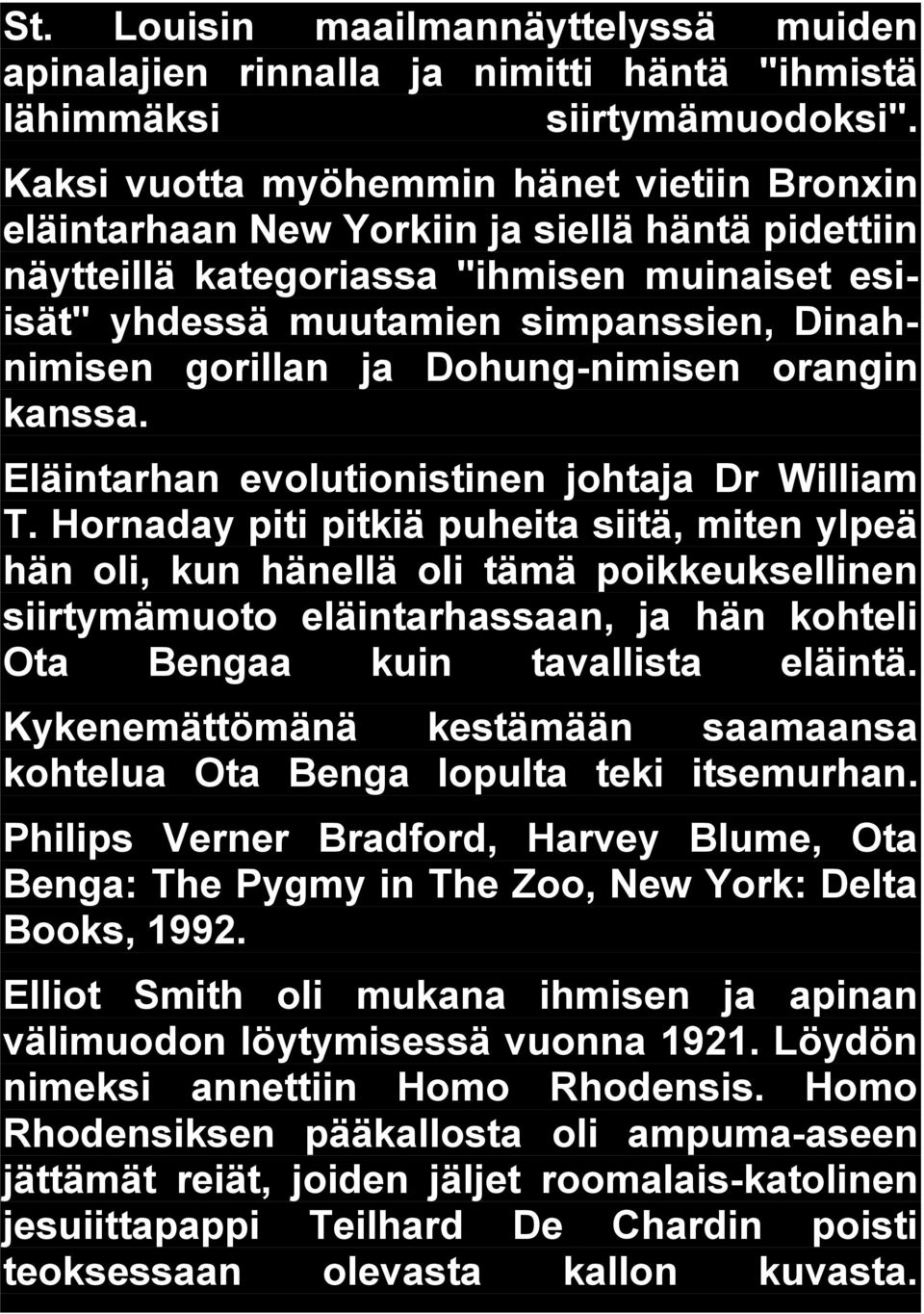 gorillan ja Dohung-nimisen orangin kanssa. Eläintarhan evolutionistinen johtaja Dr William T.