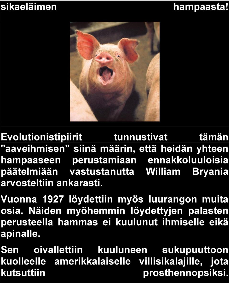 ennakkoluuloisia päätelmiään vastustanutta William Bryania arvosteltiin ankarasti.