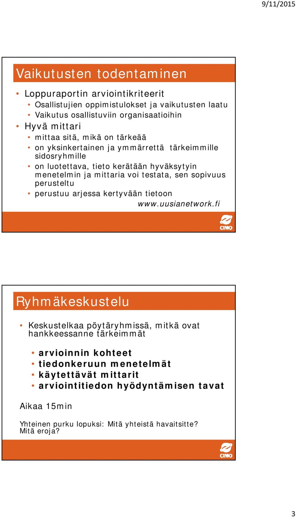 sen sopivuus perusteltu perustuu arjessa kertyvään tietoon www.uusianetwork.