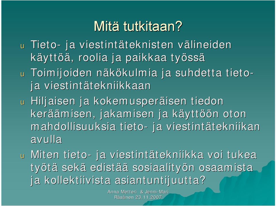 suhdetta tieto ja viestintätekniikkaan u Hiljaisen ja kokemusperäisen tiedon keräämisen, jakamisen ja